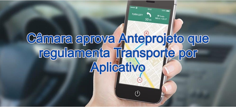Câmara aprova Anteprojeto que regulamenta Transporte por Aplicativo
