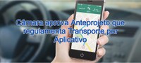 Câmara aprova Anteprojeto que regulamenta Transporte por Aplicativo