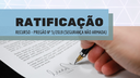 Segue abaixo a ratificação feita pela Presidente da Câmara à decisão proferida pela Pregoeira para o Recurso Administrativo impetrado em virtude do Pregão nº 5/2019 (Segurança não armada).