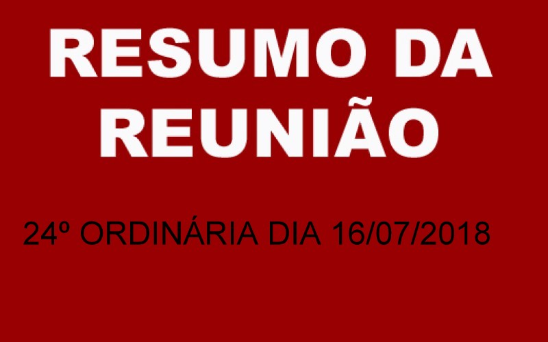 RESUMO DA REUNIÃO ORDINÁRIA DO DIA 16 DE JULHO DE 2018